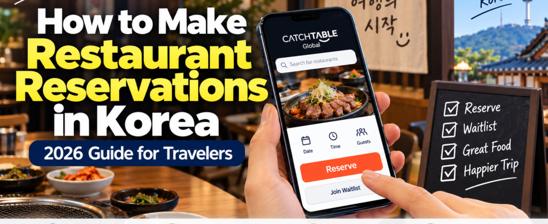 How to Make Restaurant Reservations in Korea (2026 Guide for Travelers)